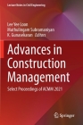 Advances in Construction Management: Select Proceedings of Acmm 2021 (Lecture Notes in Civil Engineering #191) By Lee Yee Loon (Editor), Muthulingam Subramaniyan (Editor), K. Gunasekaran (Editor) Cover Image