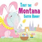 Tiny the Montana Easter Bunny By Eric James Cover Image