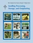 The Container Tree Nursery Manual Volume 7: Seedling Processing, Storage and Outplanting (Agriculture Handbook 674) By Thomas D. Landis, Forest Service, United States Department of Agriculture Cover Image
