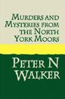 Murders and Mysteries of the North York Moors Cover Image