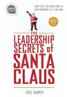 Leadership Secrets of Santa Claus: How to Get Big Things Done in YOUR 