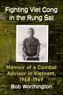 Fighting Viet Cong in the Rung SAT: Memoir of a Combat Advisor in Vietnam, 1968-1969 By Bob Worthington Cover Image