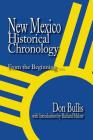 New Mexico Historical Chronology: from the Beginning By Don Bullis Cover Image