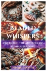 Beaded Whispers: Unveiling the Artistry of Tumble Beading Cover Image
