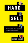 Hard Sell: Work and Resistance in Retail Chains By Peter Ikeler Cover Image