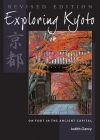 Exploring Kyoto, Revised Edition: On Foot in the Ancient Capital Cover Image
