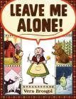 Leave Me Alone! By Vera Brosgol, Vera Brosgol (Illustrator) Cover Image