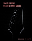 Scale Fluency: Melodic Minor Modes By Graham Tippett Cover Image