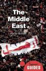 The Middle East: A Beginner's Guide (Beginner's Guides) Cover Image