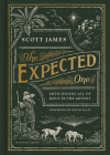 The Expected One, Revised and Updated: Anticipating All of Jesus in the Advent By Scott James, David Platt (Foreword by) Cover Image