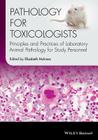 Pathology for Toxicologists: Principles and Practices of Laboratory Animal Pathology for Study Personnel By Elizabeth McInnes (Editor) Cover Image