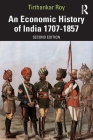 An Economic History of India 1707-1857 By Tirthankar Roy Cover Image