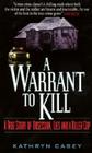 A Warrant to Kill: A True Story of Obsession, Lies and a Killer Cop By Kathryn Casey Cover Image