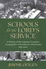 Schools for the Lord's Service: A History of the American-Cassinese Congregation of Benedictine Monasteries 1855-2023 Cover Image