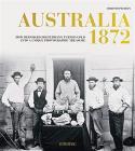 Australia 1872: How Bernhard Holtermann Turned Gold Into a Unique Photographic Treasure Cover Image