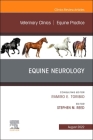 Equine Neurology, an Issue of Veterinary Clinics of North America: Equine Practice: Volume 38-2 (Clinics: Internal Medicine #38) By Stephen M. Reed (Editor) Cover Image