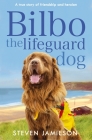 Bilbo the Lifeguard Dog: A True Story of Friendship and Heroism By Steven Jamieson, Alison Bowyer (Contributions by) Cover Image