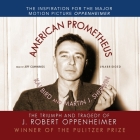 American Prometheus: The Triumph and Tragedy of J. Robert Oppenheimer By Kai Bird, Martin J. Sherwin, Jeff Cummings (Read by) Cover Image