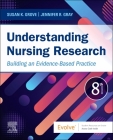 Understanding Nursing Research: Building an Evidence-Based Practice By Susan K. Grove, Jennifer R. Gray Cover Image