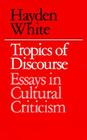 Tropics of Discourse: Essays in Cultural Criticism Cover Image