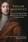 The case of Ireland's being bound by acts of parliament in England, stated: By William Molyneux (Irish Legal History Society) By Patrick H. Kelly (Editor) Cover Image