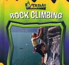 Rock Climbing (Extreme Sports) By John Schindler Cover Image