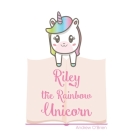 Riley The Rainbow Unicorn By Andrew O'Brien Cover Image