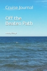 Off the Beaten Path: Cruise Journal By Melody Seelye Cover Image