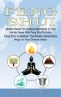 Feng Shui: Modern Guide For Creating Abundance in Your Holistic Home With Feng Shui For Mind (Feng Shui Guidelines That Makes Sen Cover Image