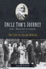 Uncle Tom's Journey from Maryland to Canada: The Life of Josiah Henson (American Heritage) By Edna M. Troiano Cover Image