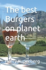 The best Burgers on planet earth Cover Image