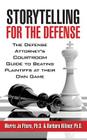 Storytelling for the Defense: The Defense Attorney's Courtroom Guide to Beating Plaintiffs at Their Own Game By Barbara Hillmer Ph. D., Merrie Jo Pitera Ph. D. Cover Image