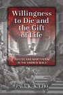 Willingness to Die and the Gift of Life: Suicide and Martyrdom in the Hebrew Bible By Paul K. -K Cho Cover Image