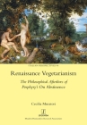 Renaissance Vegetarianism: The Philosophical Afterlives of Porphyry's On Abstinence (Italian Perspectives #46) By Cecilia Muratori Cover Image