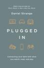 Plugged in: Connecting Your Faith with What You Watch, Read, and Play By Daniel Strange Cover Image