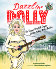 Dazzlin' Dolly: The Songwriting, Hit-Singing, Guitar-Picking Dolly Parton Cover Image