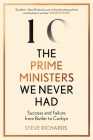 The Prime Ministers We Never Had: Success and Failure from Butler to Corbyn  Cover Image