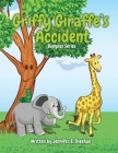 Griffy Giraffe's Accident By Jennifer E. Sheehan, Eliza H. de Haas (Illustrator) Cover Image