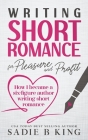 Writing Short Romance for Pleasure and Profit Cover Image