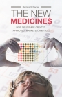 The New Medicines: How Drugs Are Created, Approved, Marketed, and Sold Cover Image