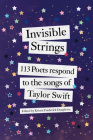 Invisible Strings: 113 Poets Respond to the Songs of Taylor Swift By Kristie Frederick Daugherty (Editor) Cover Image