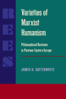 Varieties of Marxist Humanism: Philosophical Revision in Postwar Eastern Europe (Russian and East European Studies) Cover Image