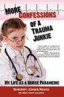 More Confessions of a Trauma Junkie: My Life as a Nurse Paramedic (Reflections of America) By Sherry Jones Mayo, Neal E. Braverman (Foreword by) Cover Image