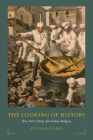 The Cooking of History: How Not to Study Afro-Cuban Religion By Stephan Palmié Cover Image