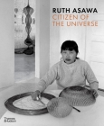 Ruth Asawa: Citizen of the Universe By Emma Ridgway, Vibece Salthe, Sigrun Åsebø, John R. Blakinger, Emily Pringle Cover Image