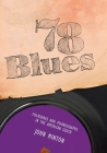 78 Blues: Folksongs and Phonographs in the American South By John Minton Cover Image