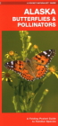 Alaska Butterflies & Pollinators: A Folding Pocket Guide to Familiar Species By James Kavanagh, Raymond Leung (Illustrator) Cover Image