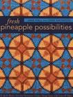 Fresh Pineapple Possibilities-Print-on-Demand-Edition: 11 Quilt Blocks, Exciting Variations-Classic, Flying Geese, Off-Center & More By Jane Hall, Dixie Haywood Cover Image