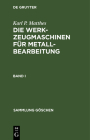 Sammlung Göschen Die Werkzeugmaschinen für Metallbearbeitung Cover Image