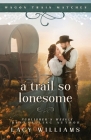 A Trail So Lonesome By Lacy Williams Cover Image